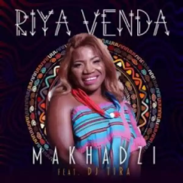 Makhadzi - Riya Venda Ft. DJ Tira